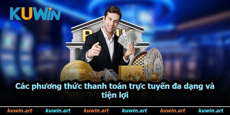 Các phương thức thanh toán trực tuyến đa dạng và tiện lợi