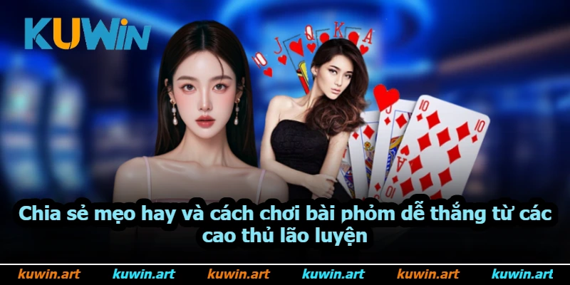 Chia sẻ mẹo hay và cách chơi bài phỏm dễ thắng từ các cao thủ lão luyện