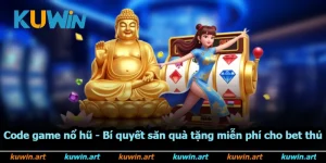 Code Game Nổ Hũ - Bí Quyết Săn Quà Tặng Miễn Phí Cho Bet Thủ