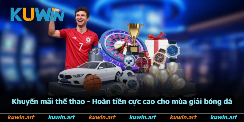 Khuyến Mãi Thể Thao - Hoàn Tiền Cực Cao Cho Mùa Giải Bóng Đá