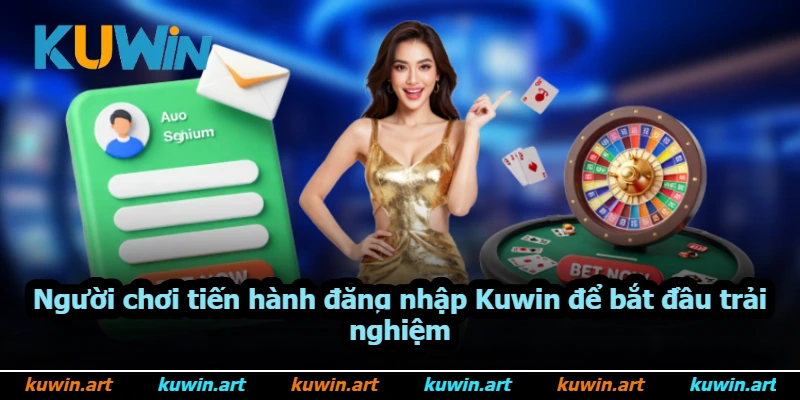 Người chơi tiến hành đăng nhập Kuwin để bắt đầu trải nghiệm Người chơi tiến hành đăng nhập Kuwin để bắt đầu trải nghiệm