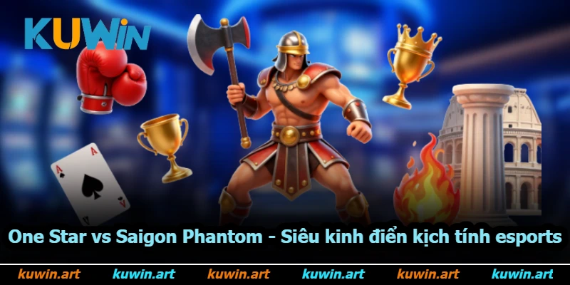 One Star Vs Saigon Phantom - Siêu Kinh Điển Kịch Tính Esports