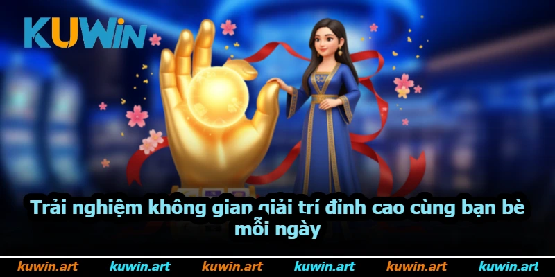 Trải nghiệm không gian giải trí đỉnh cao cùng bạn bè mỗi ngày Trải nghiệm không gian giải trí đỉnh cao cùng bạn bè mỗi ngày