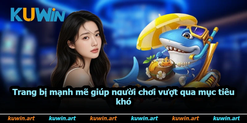 Trang bị mạnh mẽ giúp người chơi vượt qua mục tiêu khó Trang bị mạnh mẽ giúp người chơi vượt qua mục tiêu khó