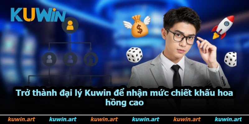 Trở thành đại lý Kuwin để nhận mức chiết khấu hoa hồng cao