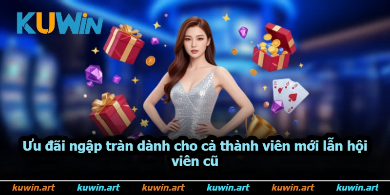 Ưu đãi ngập tràn dành cho cả thành viên mới lẫn hội viên cũ